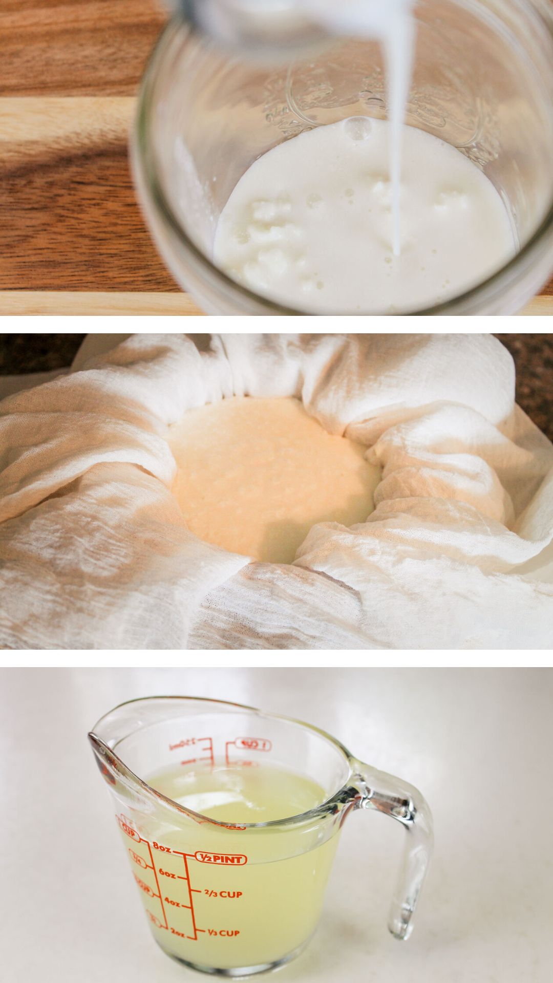 a collage of images featuring a jar of dairy, a strainer lined with cheesecloth and a measuring cup full of fresh whey
