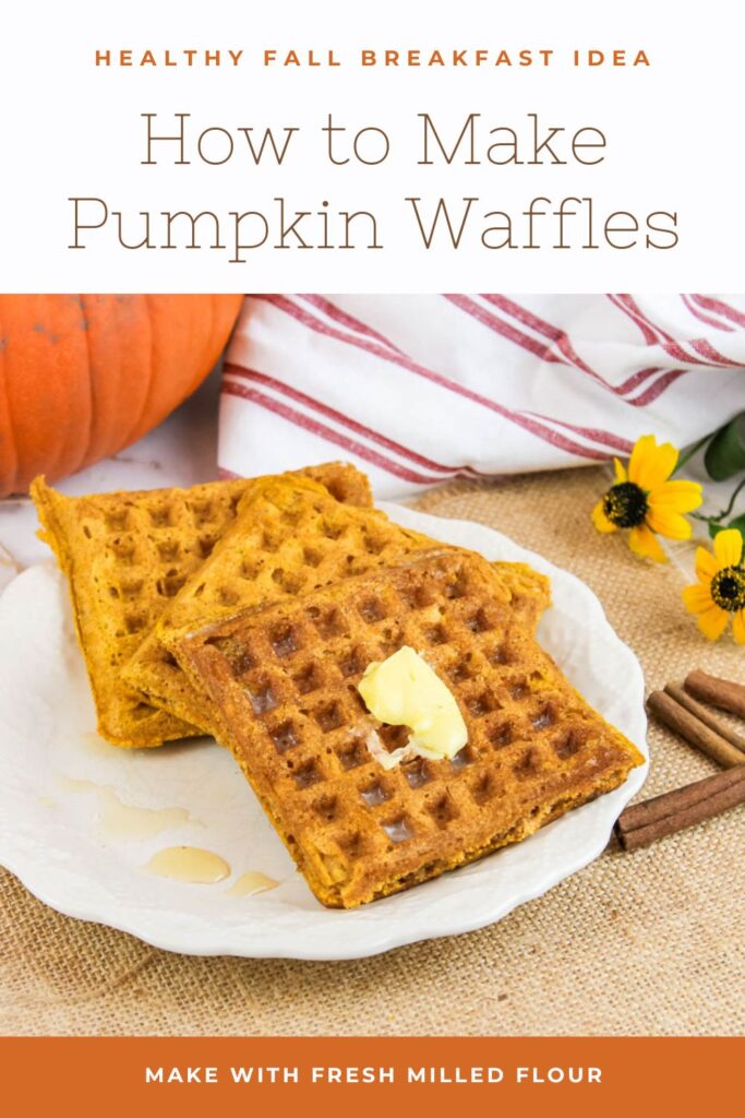pinterest graphic displaying a photo of a plate of pumpkin waffles with fresh milled flour